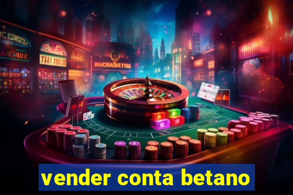 vender conta betano